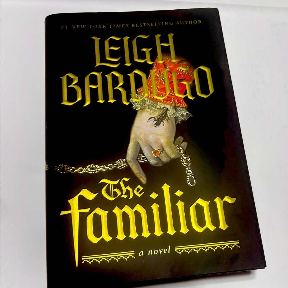The Familiar: A Novel by Leigh Bardugo. Hard Cover Sprayed Edges. 387 Pages